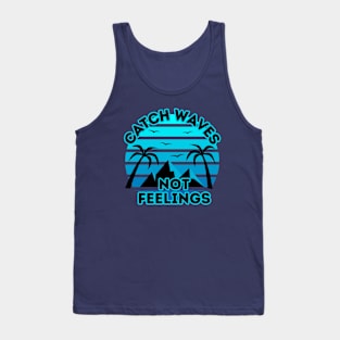 Retro Surfing Design - Catch Waves Not Feelings - Summer Surfing Lifestyle Sayings - Summer Cool Quotes Tank Top